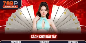 cách chơi bài tây 789P