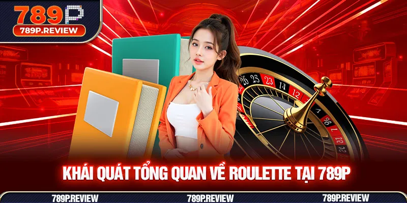 Khái quát tổng quan về Roulette tại 789P