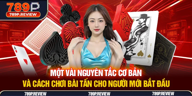 Một vài nguyên tắc cơ bản và cách chơi bài tấn cho người mới bắt đầu