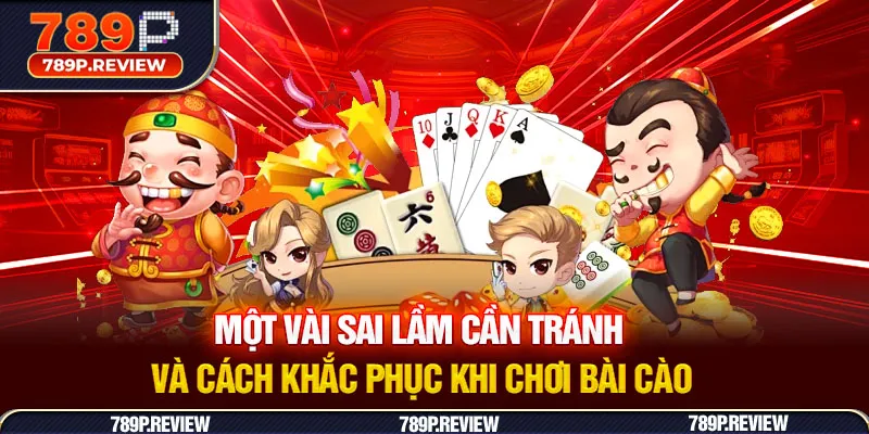 Một vài sai lầm cần tránh và cách khắc phục khi chơi bài cào