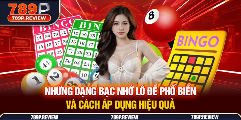 Những dạng bạc nhớ lô đề phổ biến và cách áp dụng hiệu quả