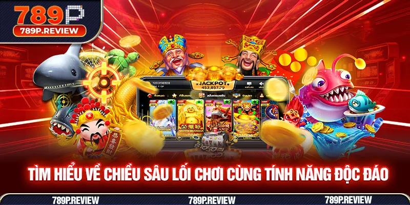 Tìm hiểu bắn cá JILI tại 789P cùng những lợi ích vượt trội