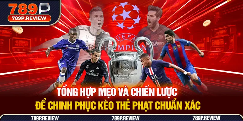 Tổng hợp mẹo và chiến lược để chinh phục kèo thẻ phạt chuẩn xác